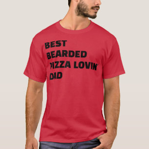 Mens Best Bearded Pizza Lovin Dadfood Lover 940222 T-Shirt