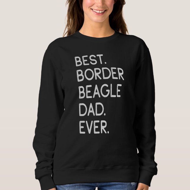 Mens Best Border Beagle Dad Ever Sweatshirt (Front)