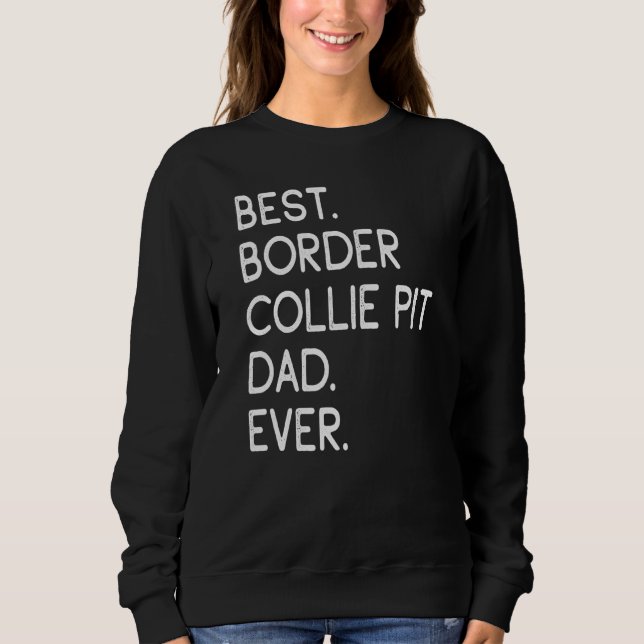 Mens Best Border Collie Pit Dad Ever Sweatshirt (Front)