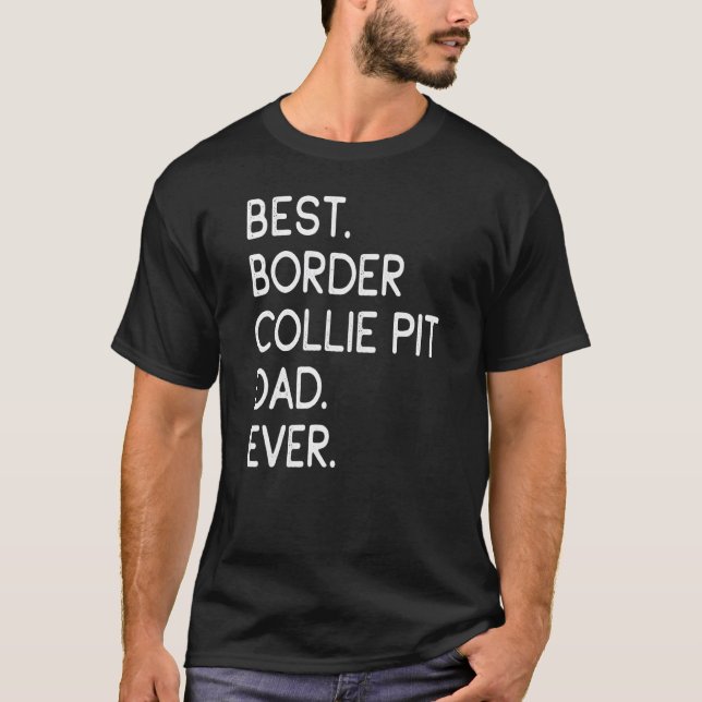 Mens Best Border Collie Pit Dad Ever T-Shirt (Front)