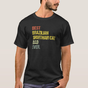 Mens Best Brazilian Shorthair Cat Dad T-Shirt