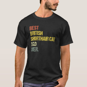 Mens Best British Shorthair Cat Dad T-Shirt