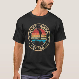 Mens Best Bubba By Par Father's Day Golf Golfing 1 T-Shirt