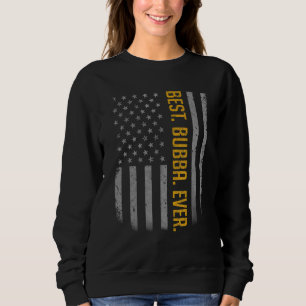 Mens Best Bubba Ever Us American Flag For Father Sweatshirt