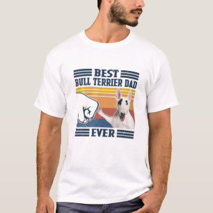 Mens Best Bull Terrier Dad Ever Funny Dog Lover Fa T-Shirt