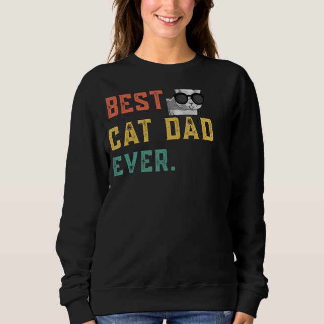 Mens Best Cat Dad Ever Cat Daddy Funny Sweatshirt (Front)