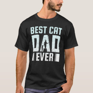 Mens Best Cat Dad Ever Father Day Quote Saying 13 T-Shirt
