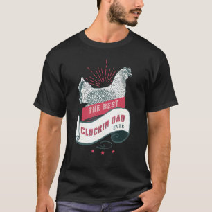 Mens Best Chicken Daddy Cluckin Dad Farm Farmer T-Shirt