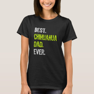 Mens Best Chihuahua Dad Ever Dog Fathers Day T-Shirt