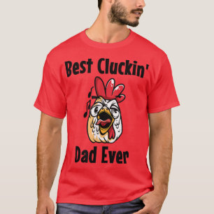 Mens Best Cluckin' Dad Ever Funny Backyard Chicken T-Shirt