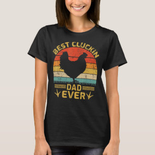 Mens Best Cluckin Dad Ever Vintage Chicken Dad Fat T-Shirt