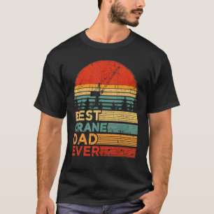 Mens Best Crane Dad Ever Vintage Crane Father's D T-Shirt