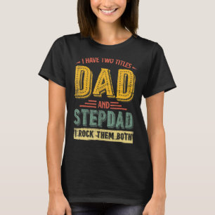 Mens Best Dad And Stepdad Ever Daddy Fathers Day T-Shirt