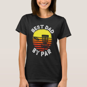 Mens Best Dad By Par Disc Golf Frisbee Golfer Fat T-Shirt