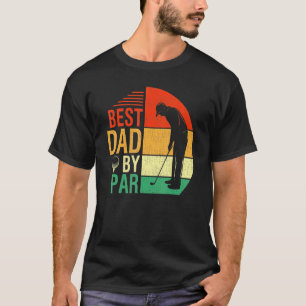 Mens Best Dad By Par Fathers Day For Daddy Golf  G T-Shirt