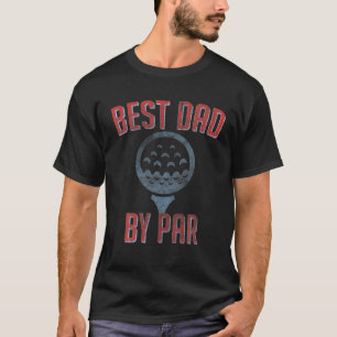 Mens Best Dad By Par Father's Day Golf Lover Gift T-Shirt