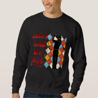 Mens Best Dad By Par Fathers Day Golfer Daddy Vint Sweatshirt