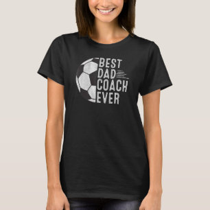 Mens Best Dad Coach Ever Soccer Dad Coach Father' T-Shirt