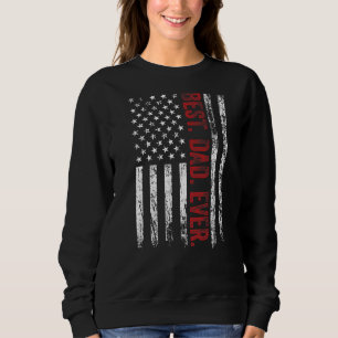 Mens Best Dad Ever American Us Flag Patriotic Fath Sweatshirt