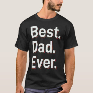 Mens Best Dad Ever Father Day Quote Saying T-Shirt