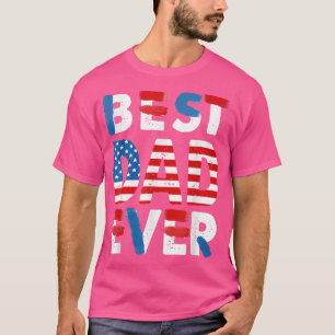 Mens Best Dad Ever Father's day 4th of July US Am T-Shirt