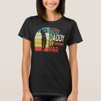 Mens Best Daddy By Par Daddy Father Day  Golf  Gol T-Shirt