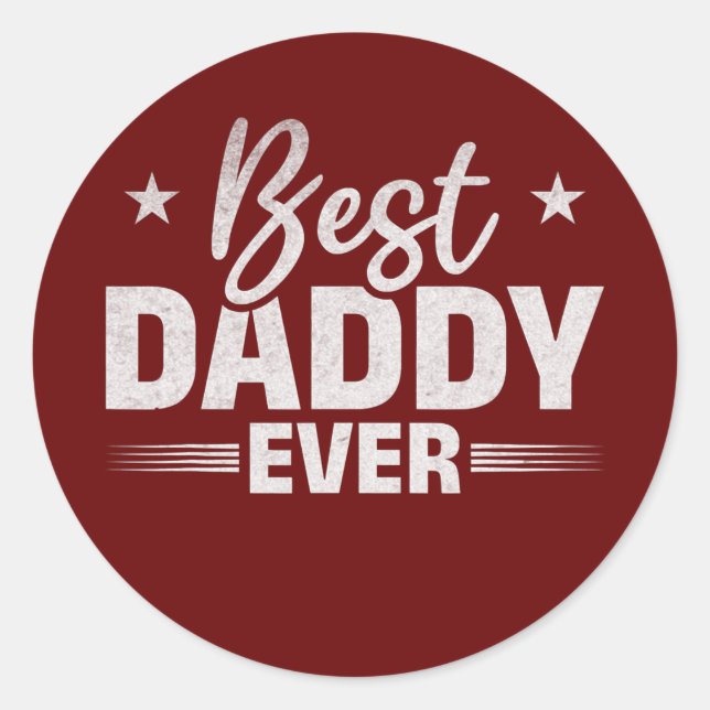 Mens Best Daddy Ever Happy Father's Day Daddy Classic Round Sticker (Front)