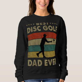 Mens Best Disc Golf Dad Ever Vintage Disc Golf Fat Sweatshirt