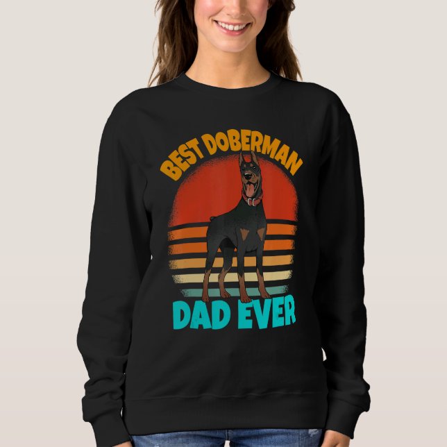 Mens Best Doberman Dad Ever  Doberman Pinscher Sweatshirt (Front)