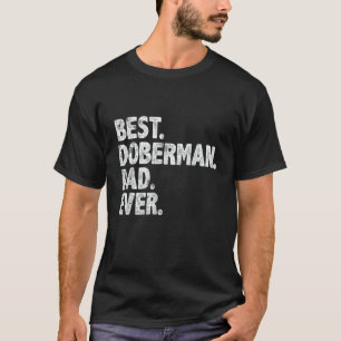 Mens Best Doberman Dad Ever Dog Owner Daddy Fathe T-Shirt