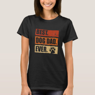 Mens Best Dog Dad Ever Retro Daddy Father's Day Fa T-Shirt