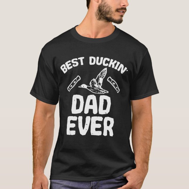 Mens Best Duckin Dad Duck Hunting Waterfowl Bird H T-Shirt (Front)