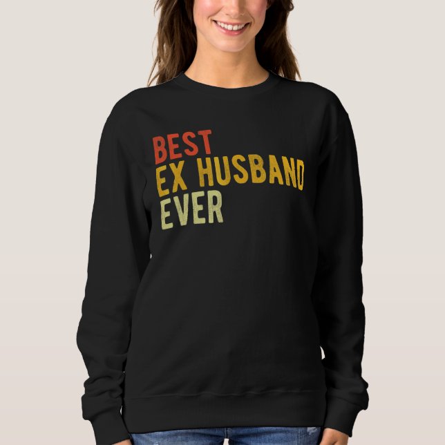 Mens Best Ex Husband Ever  Happily Divorced Sweatshirt (Front)