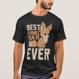 Mens Best Fennec Dad Ever Quote For Your Fennec Fo T-Shirt
