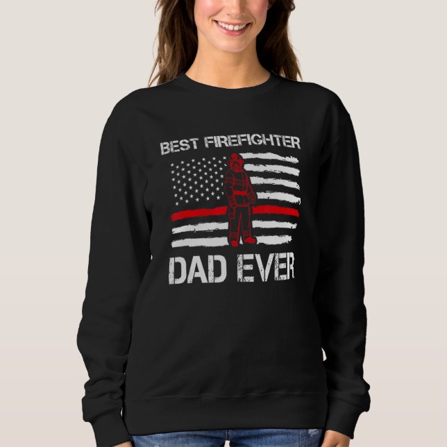 Mens Best Firefighter Dad Ever Daddy Fire Officer  Sweatshirt (Front)