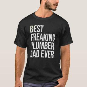 Mens Best Freaking Plumber Dad Ever Cool Plumbing T-Shirt