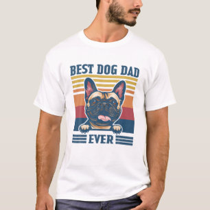 Mens Best French Bulldog Dad Ever Funny Dog Dad Fa T-Shirt