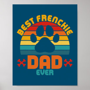 Mens Best Frenchie Dad Ever French Bulldog Daddy Poster