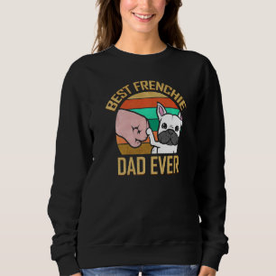 Mens Best Frenchie Dad Ever French Bulldog Sweatshirt
