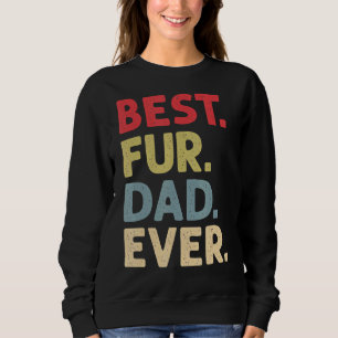 Mens Best Fur Dad Ever For Men Cat Daddy Or Dog Fa Sweatshirt