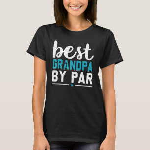 Mens Best Grandpa By Par  Fathers Day Papa Grandfa T-Shirt