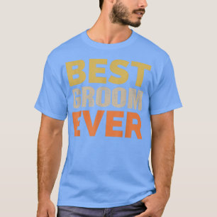 Mens Best Groom Ever Funny Saying Sarcastic Retro  T-Shirt