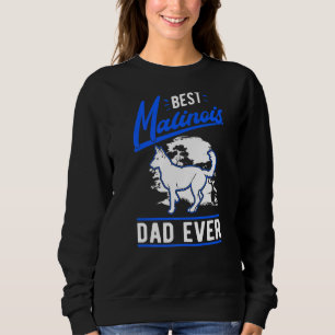 Mens Best Malinois Dad Ever Belgian Malinois Dad Sweatshirt