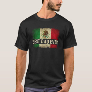 Mens Best Mexican Dad Ever Mexican Flag Pride Fath T-Shirt