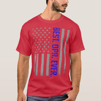 Mens Best Opa Ever American Dad Flag Gifts For Fa T-Shirt