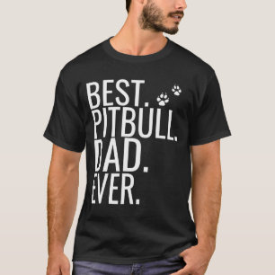 Mens Best Pitbulls Dad Ever Fathers Day For Dog -N T-Shirt
