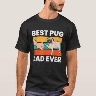Mens Best Pug Dad Ever Boys Dog Dad Dog   Dog T-Shirt