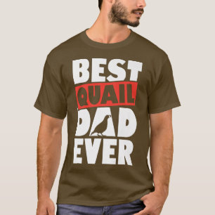 Mens Best Quail Dad Ever Quail Owner Quail Breeder T-Shirt