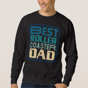 Mens Best Roller Coaster Dad Rollercoaster Amuseme Sweatshirt