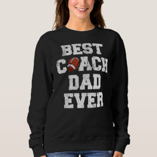 Mens Best Rugby Coach Dad Ever Rugby Father's Day Sweatshirt